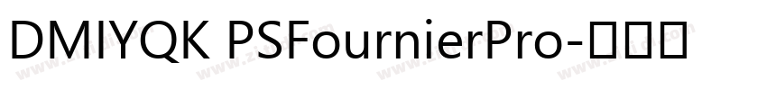 DMIYQK PSFournierPro字体转换